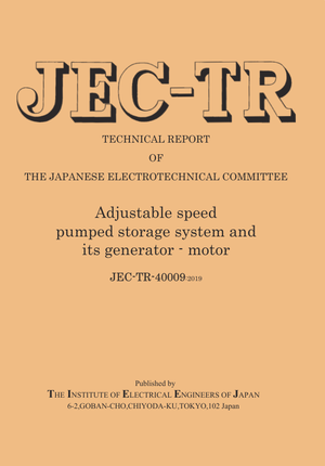 JEC-TR-40009:2019　可変速揚水発電システム及び可変速発電電動機（英文）